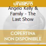 Angelo Kelly & Family - The Last Show cd