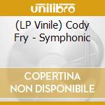 (LP Vinile) Cody Fry - Symphonic vinile