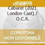 Cabaret (2021 London Cast) / O.C.R. cd