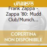Frank Zappa - Zappa '80: Mudd Club/Munich '80 (3 Cd) cd