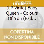 (LP Vinile) Baby Queen - Colours Of You (Rsd 2023) vinile