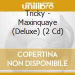 Tricky - Maxinquaye (Deluxe) (2 Cd) cd musicale