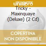 Tricky - Maxinquaye (Deluxe) (2 Cd) cd