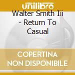 Walter Smith Iii - Return To Casual cd