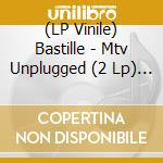 (LP Vinile) Bastille - Mtv Unplugged (2 Lp) (Rsd 2023) vinile