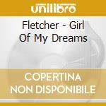 Fletcher - Girl Of My Dreams cd musicale