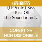 (LP Vinile) Kiss - Kiss Off The Soundboard Poughkeepsie 1984 (2 Lp) vinile