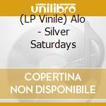 (LP Vinile) Alo - Silver Saturdays vinile