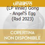 (LP Vinile) Gong - Angel'S Egg (Rsd 2023) lp vinile