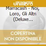 Marracash - Noi, Loro, Gli Altri (Deluxe Edition) (Cd+Dvd) cd