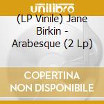 (LP Vinile) Jane Birkin - Arabesque (2 Lp) lp vinile