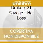 Drake / 21 Savage - Her Loss cd