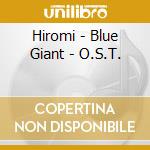 Hiromi - Blue Giant - O.S.T. cd musicale