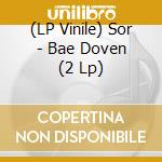 (LP Vinile) Sor - Bae Doven (2 Lp) vinile