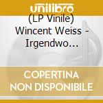(LP Vinile) Wincent Weiss - Irgendwo Ankommen (Limited Edition) vinile