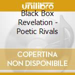 Black Box Revelation - Poetic Rivals cd