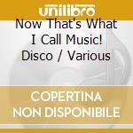 Now That's What I Call Music! Disco / Various cd