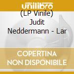(LP Vinile) Judit Neddermann - Lar lp vinile