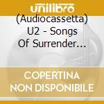 (Audiocassetta) U2 - Songs Of Surrender (D2c Excl. White Cassette) cd