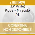 (LP Vinile) Piove - Miracolo 01 lp vinile
