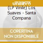 (LP Vinile) Los Suaves - Santa Compana lp vinile