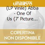(LP Vinile) Abba - One Of Us (7' Picture Disc) vinile