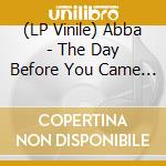 (LP Vinile) Abba - The Day Before You Came (7' Picture Disc) vinile