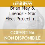 Brian May & Friends - Star Fleet Project + Beyond (40Th Anniversary) cd