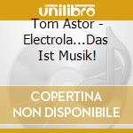 Tom Astor - Electrola...Das Ist Musik! cd