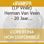 (LP Vinile) Herman Van Veen - 20 Jaar Herman Van Veen - In Vogelvlucht vinile