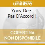 Youv Dee - Pas D'Accord ! cd