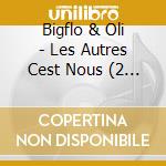Bigflo & Oli - Les Autres Cest Nous (2 Cd) cd musicale