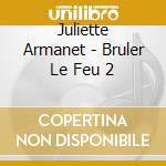 Juliette Armanet - Bruler Le Feu 2 cd musicale