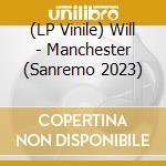(LP Vinile) Will - Manchester (Sanremo 2023) vinile