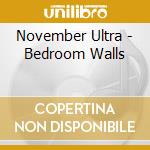 November Ultra - Bedroom Walls cd musicale
