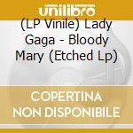 (LP Vinile) Lady Gaga - Bloody Mary (Etched Lp) vinile