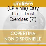 (LP Vinile) Easy Life - Trust Exercises (7') vinile
