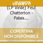 (LP Vinile) Feu! Chatterton - Palais D'argile (2 Lp) lp vinile