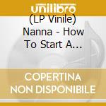 (LP Vinile) Nanna - How To Start A Garden (Of Monsters And Men) vinile