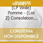 (LP Vinile) Pomme - (Lot 2) Consolation (3 Lp) lp vinile