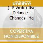 (LP Vinile) Ilse Delange - Changes -Hq vinile