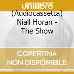 (Audiocassetta) Niall Horan - The Show cd