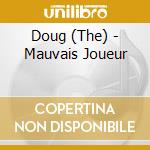 Doug (The) - Mauvais Joueur cd