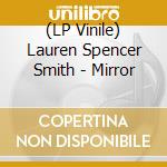 (LP Vinile) Lauren Spencer Smith - Mirror vinile