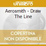 Aerosmith - Draw The Line cd musicale