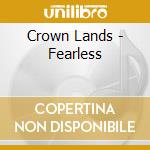 Crown Lands - Fearless cd