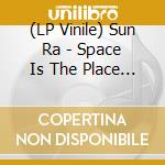 (LP Vinile) Sun Ra - Space Is The Place (Verve By Request Series) lp vinile