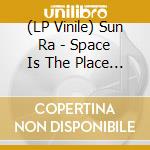 (LP Vinile) Sun Ra - Space Is The Place (Verve By Request Series) vinile