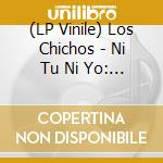 (LP Vinile) Los Chichos - Ni Tu Ni Yo: 50Th Anniversary vinile