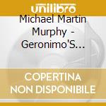 Michael Martin Murphy - Geronimo'S Cadillac [50Th Anniversary] cd